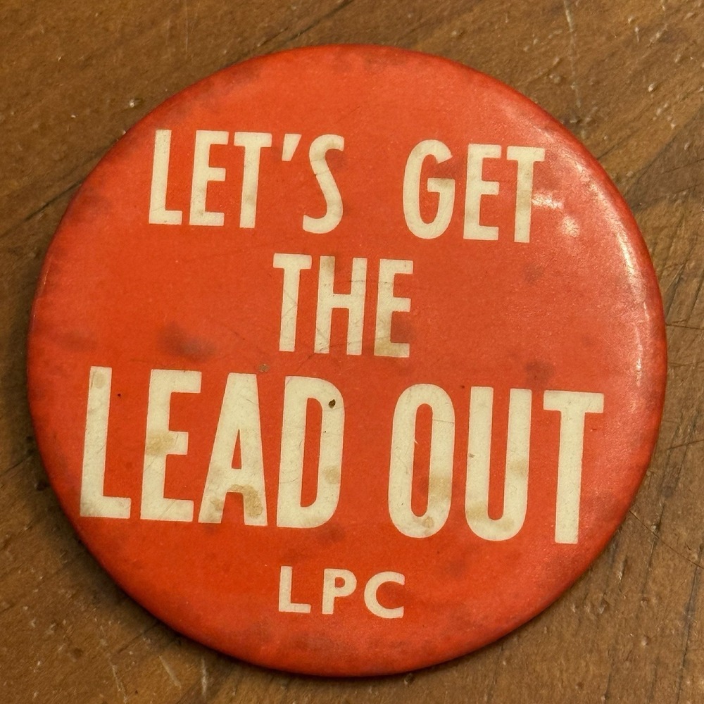 Let's Get The Lead Out LPC Red Vintage Pinback Button Pin Round Circle